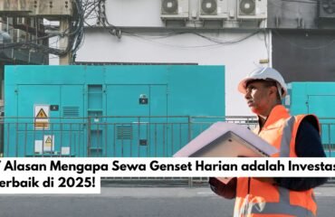 7 Alasan Mengapa Sewa Genset Harian adalah Investasi Terbaik di 2025!