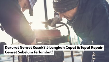 Darurat Genset Rusak 5 Langkah Cepat & Tepat Repair Genset Sebelum Terlambat!