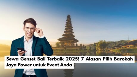 Sewa Genset Bali Terbaik 2025! 7 Alasan Pilih Barokah Jaya Power untuk Event Anda