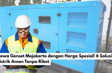 Sewa Genset Mojokerto dengan Harga Spesial! 6 Solusi Listrik Aman Tanpa Ribet