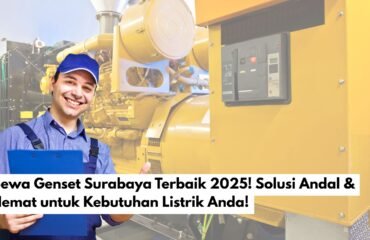 Sewa Genset Surabaya Terbaik 2025! Solusi Andal & Hemat untuk Kebutuhan Listrik Anda!