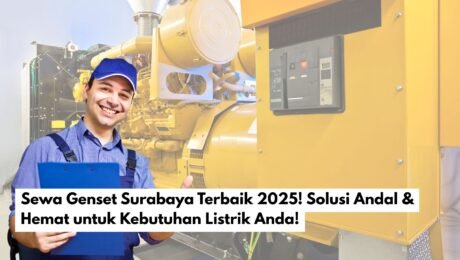 Sewa Genset Surabaya Terbaik 2025! Solusi Andal & Hemat untuk Kebutuhan Listrik Anda!
