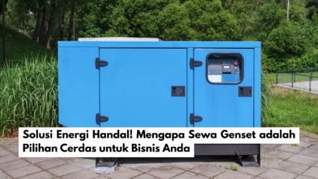 Solusi Energi Handal! Mengapa Sewa Genset adalah Pilihan Cerdas untuk Bisnis Anda