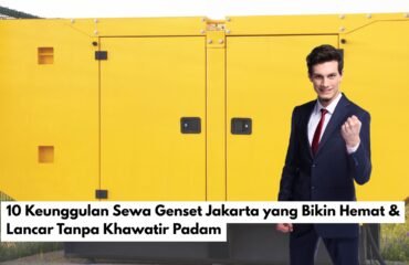 10 Keunggulan Sewa Genset Jakarta yang Bikin Hemat & Lancar Tanpa Khawatir Padam