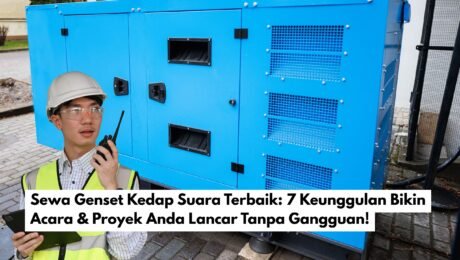 Sewa Genset Kedap Suara Terbaik 7 Keunggulan Bikin Acara & Proyek Anda Lancar Tanpa Gangguan!