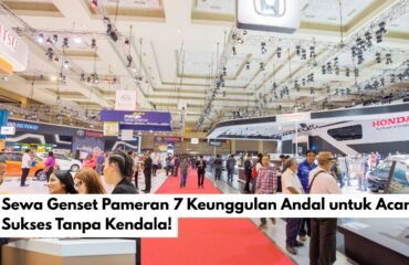 Sewa Genset Pameran 7 Keunggulan Andal untuk Acara Sukses Tanpa Kendala!