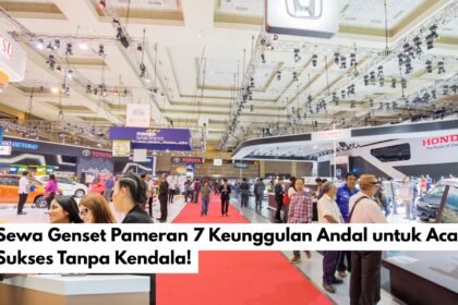 Sewa Genset Pameran 7 Keunggulan Andal untuk Acara Sukses Tanpa Kendala!