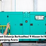 Sewa Genset Sidoarjo Berkualitas! 9 Alasan Ini Bikin Anda Tenang Sepanjang Acara