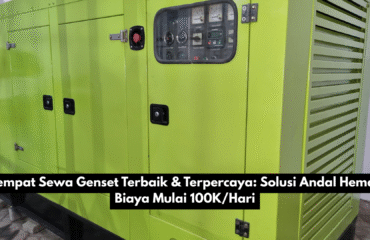 Tempat Sewa Genset Terbaik dan Terpercaya: Solusi Andal Hemat Biaya Mulai 100K/Hari