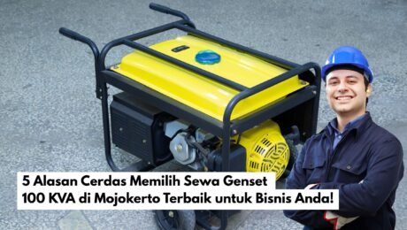 5 Alasan Cerdas Memilih Sewa Genset 100 KVA Mojokerto Terbaik untuk Bisnis Anda!