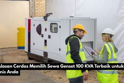 5 Alasan Cerdas Memilih Sewa Genset 100 KVA Terbaik untuk Bisnis Anda