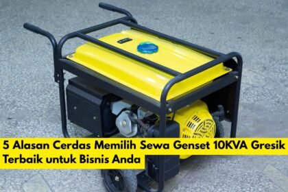 5 Alasan Cerdas Memilih Sewa Genset 10KVA Gresik Terbaik untuk Bisnis Anda
