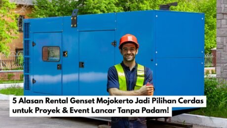 5 Alasan Rental Genset Mojokerto Jadi Pilihan Cerdas untuk Proyek & Event Lancar Tanpa Padam!