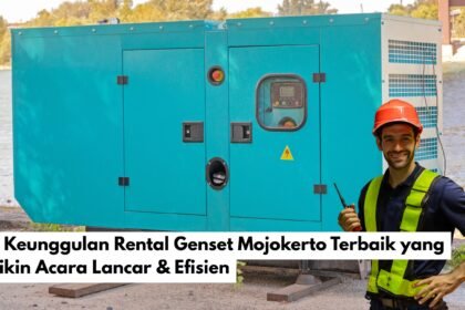8 Keunggulan Rental Genset Mojokerto Terbaik yang Bikin Acara Lancar & Efisien