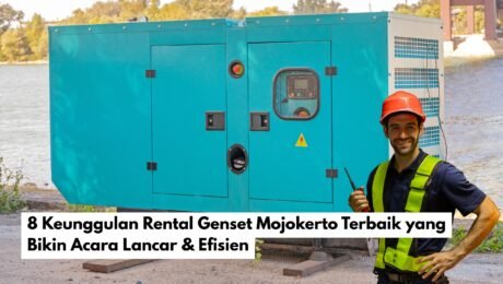 8 Keunggulan Rental Genset Mojokerto Terbaik yang Bikin Acara Lancar & Efisien