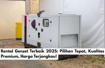 Rental Genset Terbaik 2025: Pilihan Tepat, Kualitas Premium, Harga Terjangkau!