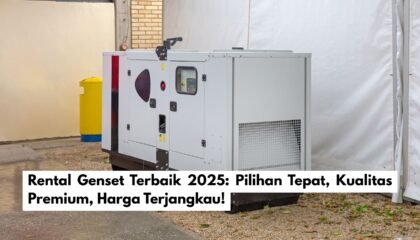 Rental Genset Terbaik 2025: Pilihan Tepat, Kualitas Premium, Harga Terjangkau!