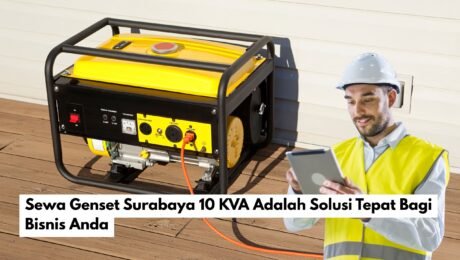 Sewa Genset Surabaya 10 KVA Adalah Solusi Tepat Bagi Bisnis Anda