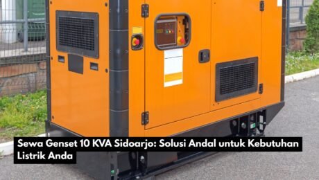 Sewa Genset 10 KVA Sidoarjo: Solusi Andal untuk Kebutuhan Listrik Anda