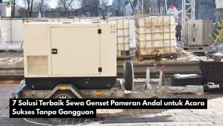 7 Solusi Terbaik Sewa Genset Pameran Andal untuk Acara Sukses Tanpa Gangguan