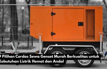 9 Pilihan Cerdas Sewa Genset Murah Berkualitas untuk Kebutuhan Listrik Hemat dan Andal