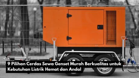 9 Pilihan Cerdas Sewa Genset Murah Berkualitas untuk Kebutuhan Listrik Hemat dan Andal