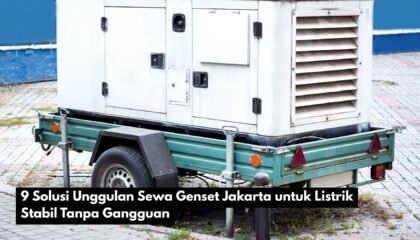 9 Solusi Unggulan Sewa Genset Jakarta untuk Listrik Stabil Tanpa Gangguan