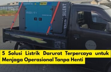 5 Solusi Listrik Darurat Terpercaya untuk Menjaga Operasional Tanpa Henti