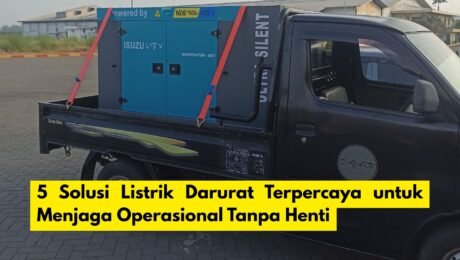 5 Solusi Listrik Darurat Terpercaya untuk Menjaga Operasional Tanpa Henti