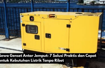 Sewa Genset Antar Jemput: 7 Solusi Praktis dan Cepat untuk Kebutuhan Listrik Tanpa Ribet
