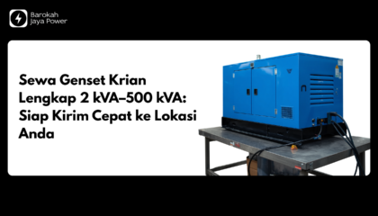 Sewa Genset Krian Lengkap 2 kVA–500 kVA: Siap Kirim Cepat ke Lokasi Anda