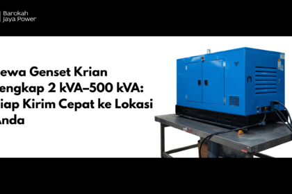 Sewa Genset Krian Lengkap 2 kVA–500 kVA: Siap Kirim Cepat ke Lokasi Anda