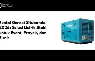 Rental Genset Situbondo 2026: Solusi Listrik Stabil untuk Event, Proyek, dan Bisnis